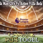 Prediksi Bola Man City Vs Aston Villa Bola 22 Mei 2022