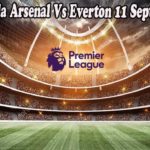 Prediksi Bola Arsenal Vs Everton 11 September 2022