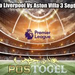 Prediksi Bola Liverpool Vs Aston Villa 3 September 2023