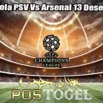 Prediksi Bola PSV Vs Arsenal 13 Desember 2023