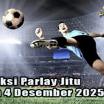 Prediksi Parlay Jitu 3 dan 4 Desember 2025