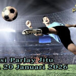 Prediksi Parlay Jitu 19 dan 20 Januari 2026