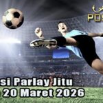 Prediksi Parlay Jitu 19 dan 20 Maret 2026