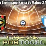 Prediksi Bola Brommapojkarna Vs Malmo 2 Agustus 2026