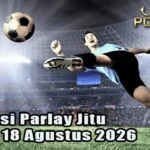 Prediksi Parlay Jitu 17 dan 18 Agustus 2026