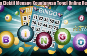 Cara Efektif Menang Keuntungan Togel Online Resmi