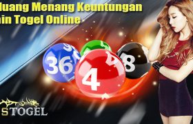 Peluang Menang Keuntungan Main Togel Online