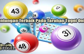 Keuntungan Terbaik Pada Taruhan Togel Online