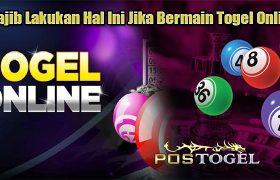 Wajib Lakukan Hal Ini Jika Bermain Togel Online
