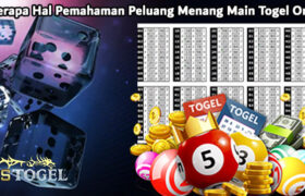 Beberapa Hal Pemahaman Peluang Menang Main Togel Online