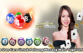 Tips Dan Cara Untuk Peluang Menang Main Togel Online